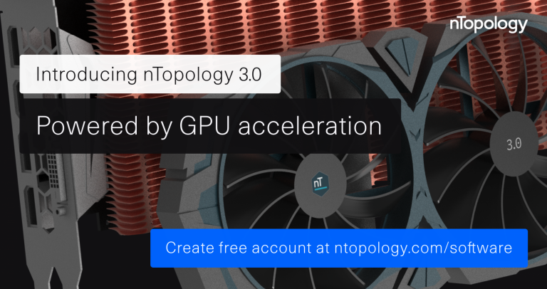 nTopology 3.0のご紹介。高度なエンジニアリングデザインをより早く